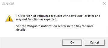 VAN9006: A Vanguard ezen verziójához Windows 20H1 vagy újabb Windows 20H1 szükséges, és előfordulhat, hogy nem az elvárt módon működik